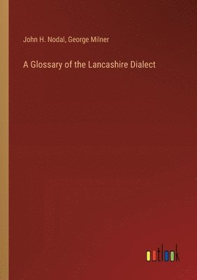 bokomslag A Glossary of the Lancashire Dialect