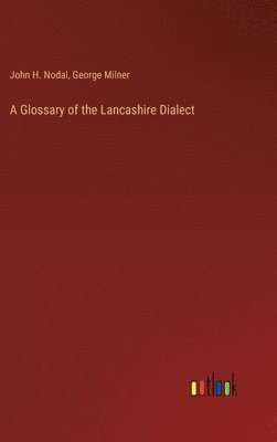 bokomslag Glossary of the Lancashire Dialect