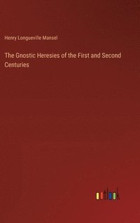 bokomslag Gnostic Heresies of the First and Second Centuries