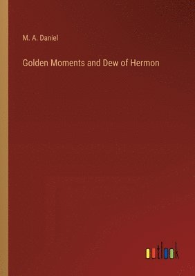 Golden Moments and Dew of Hermon 1