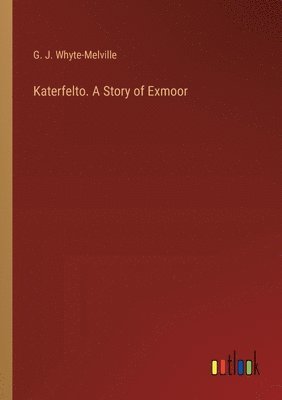 bokomslag Katerfelto. A Story of Exmoor