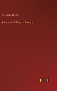 bokomslag Katerfelto. A Story of Exmoor