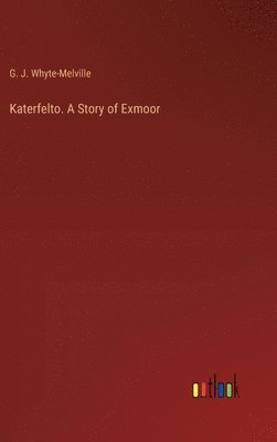 bokomslag Katerfelto. A Story of Exmoor
