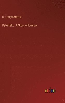 Katerfelto. A Story of Exmoor