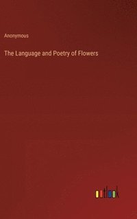 bokomslag The Language and Poetry of Flowers