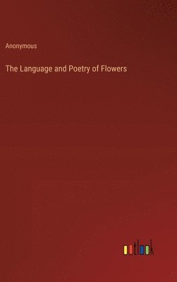 bokomslag The Language and Poetry of Flowers