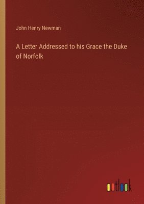 bokomslag A Letter Addressed to his Grace the Duke of Norfolk