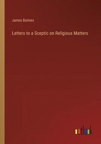 bokomslag Letters to a Sceptic on Religious Matters