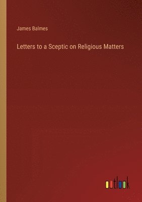 bokomslag Letters to a Sceptic on Religious Matters