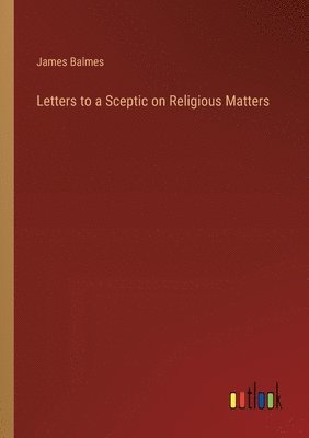 bokomslag Letters to a Sceptic on Religious Matters