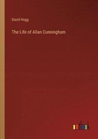 bokomslag The Life of Allan Cunningham