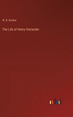 bokomslag The Life of Henry Ostrander