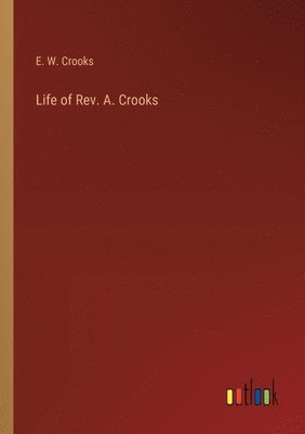 bokomslag Life of Rev. A. Crooks