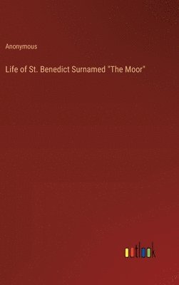 bokomslag Life of St. Benedict Surnamed &quot;The Moor&quot;