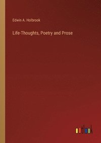 bokomslag Life-Thoughts, Poetry and Prose