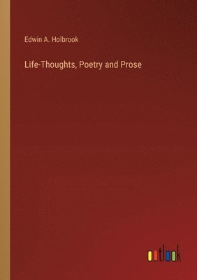 bokomslag Life-Thoughts, Poetry and Prose