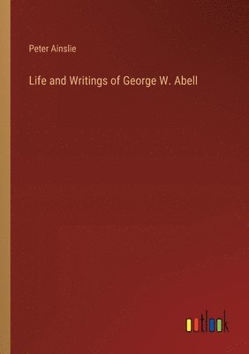 bokomslag Life and Writings of George W. Abell