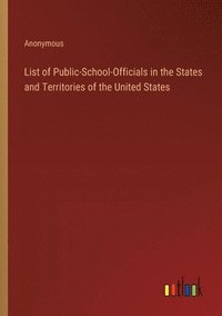 bokomslag List of Public-School-Officials in the States and Territories of the United States