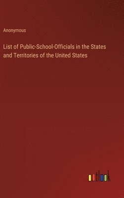 Anonymous - List of Public-School-Officials in the States and Territories of the United States, Inbunden