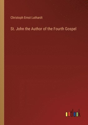 St. John the Author of the Fourth Gospel 1