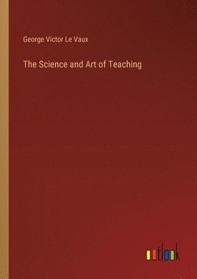 bokomslag The Science and Art of Teaching