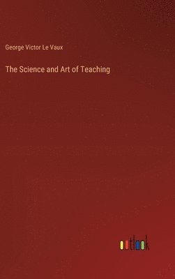 bokomslag The Science and Art of Teaching