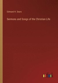 bokomslag Sermons and Songs of the Christian Life