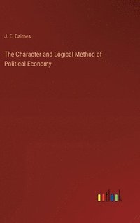 bokomslag Character and Logical Method of Political Economy