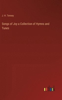 Songs of Joy a Collection of Hymns and Tunes 1