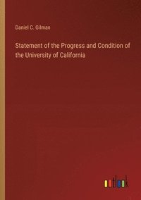 bokomslag Statement of the Progress and Condition of the University of California