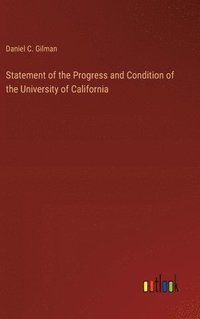 bokomslag Statement of the Progress and Condition of the University of California