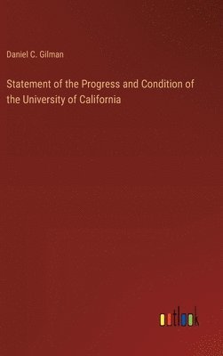 Statement of the Progress and Condition of the University of California 1