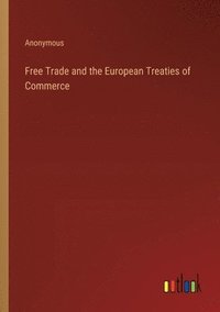 bokomslag Free Trade and the European Treaties of Commerce