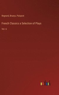 bokomslag French Classics a Selection of Plays