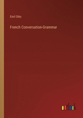 bokomslag French Conversation-Grammar