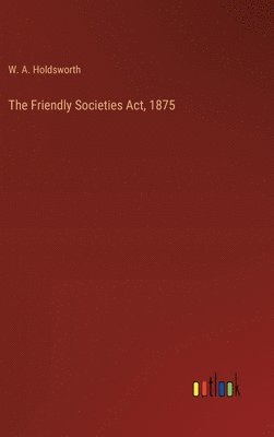 bokomslag The Friendly Societies Act, 1875