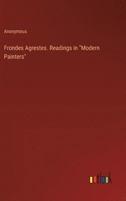 bokomslag Frondes Agrestes. Readings in "Modern Painters"