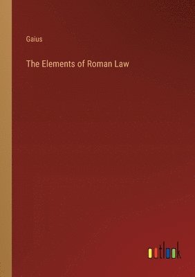 bokomslag The Elements of Roman Law