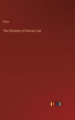 bokomslag The Elements of Roman Law