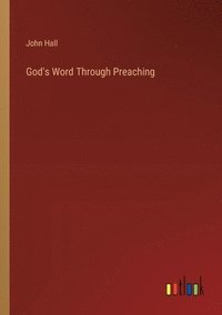 bokomslag God's Word Through Preaching