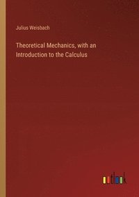 bokomslag Theoretical Mechanics, with an Introduction to the Calculus