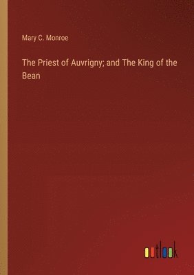 The Priest of Auvrigny; and The King of the Bean 1