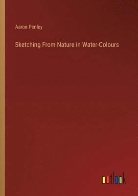 Sketching From Nature in Water-Colours
