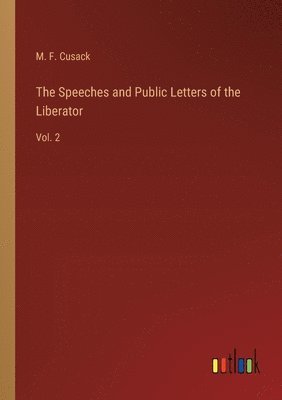 bokomslag The Speeches and Public Letters of the Liberator