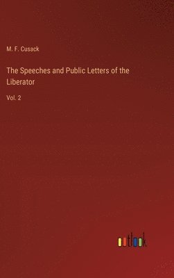 M F Cusack, M. F. Cusack - Speeches and Public Letters of the Liberator, Inbunden