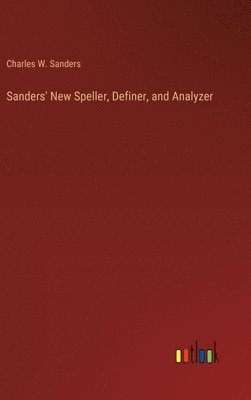 Sanders' New Speller, Definer, and Analyzer 1