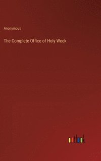 bokomslag The Complete Office of Holy Week