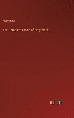 Anonymous - Complete Office of Holy Week, Inbunden