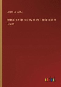 bokomslag Memoir on the History of the Tooth-Relic of Ceylon