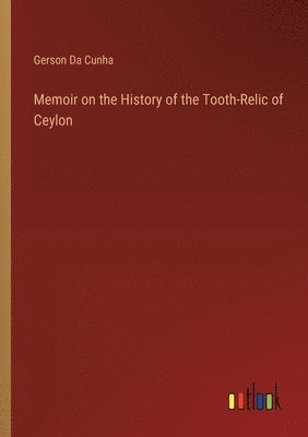 bokomslag Memoir on the History of the Tooth-Relic of Ceylon